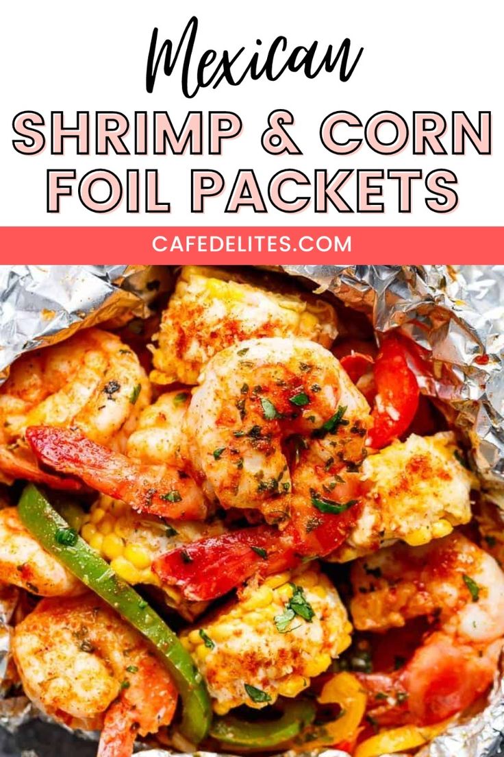 Easy Mexican Street Corn Shrimp Foil Packs: Grill or Bake Recipe